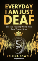 EveryDay I Am Just Deaf