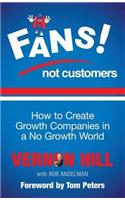 Fans Not Customers: How to create growth companies in a no growth world
