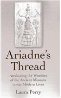 Ariadne's Thread: Awakening the Wonders of the Ancient Minoans in Our Modern Lives