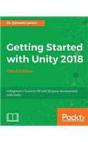 Getting Started with Unity 2018 - Third Edition: A Beginner's Guide to 2D and 3D game development with Unity