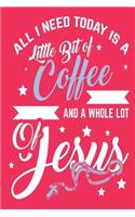 All I Need Today Is a Little Bit of Coffee and a Whole Lot of Jesus