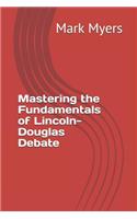 Mastering the Fundamentals of Lincoln-Douglas Debate