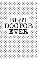 Best Doctor Ever: A Matte 6x9 Inch Softcover Notebook Journal with 120 Blank Lined Pages and a Popular Uplifting Professional Cover Slogan