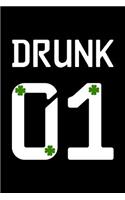Drunk 01: This Is a Blank, Lined Journal That Makes a Perfect Saint Patrick's Day Gag Gift for Men or Women. It's 6x9 with 120 Pages, a Convenient Size to Wri