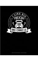 I Like Big Trucks and I Cannot Lie: Graph Paper Notebook - 1/2 Inch Squares