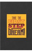 Take the First Step Towards Your Dream!: A Weight Loss Journals with Fitness Tracker to Write in Daily Food and Exercise