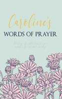 Caroline's Words of Prayer: 90 Days of Reflective Prayer Prompts for Guided Worship - Personalized Cover