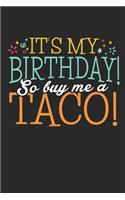 It's My Birthday So Buy Me a Taco