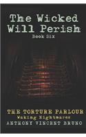 The Torture Parlour - The Wicked Will Perish ( 6 )