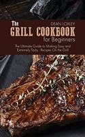 The Grill Cookbook For Beginners