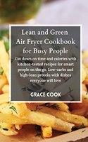 Lean and Green Air Fryer Cookbook for Busy People