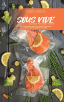 Sous Vide Cookbook for Smart People