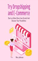Try Dropshipping and E-Commerce