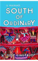 South of Ordinary