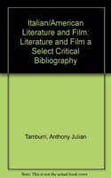 Italian/American Literature and Film: A Select Critical Bibliography