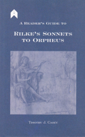 Reader's Guide to Rilke's "sonnets to Orpheus"