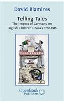 Telling Tales. the Impact of Germany on English Children's Books 1780-1918.