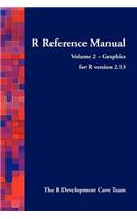 R Reference Manual - Volume 2 - Graphics - for R Version 2.13: (English)