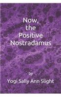 Now, the Positive Nostradamus