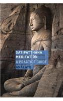 Satipatthana Meditation: A Practice Guide