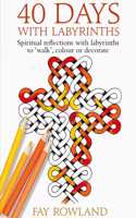 40 Days With Labyrinths