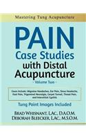 Pain Case Studies with Distal Acupuncture, Volume Two