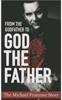 From the Godfather to God the Father: The Michael Francise Story