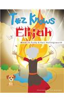 Toz Knows Elijah