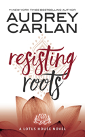 Resisting Roots: Volume 1(Lotus House)