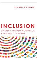 Inclusion: Diversity, The New Workplace & The Will To Change