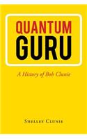 Quantum Guru: A History of Bob Clunie