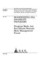 Modernizing SSA disability programs: progress made, but key efforts warrant more management focus: report to the Chairman, Subcommittee on Social Security, Committee on Ways and Means, 