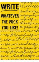 Bullet Journal Notebook Write Whatever the Fuck You Like 2: Scribbly Writing Design - 112 Page Numbered Graph Style Grid Bullet Journal with Index Pages and Key Pages in Portable 6 X 9 Size - Great Gag Gift f
