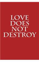 Love Does Not Destroy: Notebook