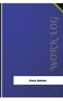 Core Setter Work Log