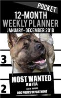 2018 Pocket Weekly Planner - Most Wanted Akita: Daily Diary Monthly Yearly Calendar 5" x 8" Schedule Journal Organizer(21 Dog Pocket Planners 2018)