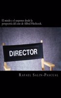 El miedo y el suspenso desde la perspectiva del cine de Alfred Hitchcock.