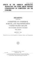 Effects of the American Airlines/TWA Transaction and Other Airline Industry Consolidation on Competition and the Consumer