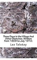 Three Days in the Village and Other Sketches. Written from 1909 to July 1910.