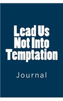 Lead Us Not Into Temptation: Journal, 150 lined pages, softcover, 6" x 9"