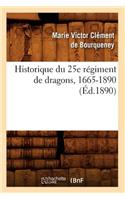 Historique Du 25e Régiment de Dragons, 1665-1890 (Éd.1890)
