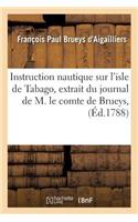 Instruction Nautique Sur l'Isle de Tabago, Extrait Du Journal de M. Le Comte de Brueys,