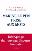 Marine Le Pen prise aux mots - Decryptage du nouveau discours frontiste [ePub]