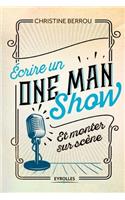 Ecrire un ONE MAN SHOW: Et monter sur scène