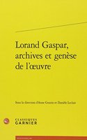 Lorand Gaspar, Archives Et Genese de l'Oeuvre