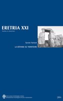 Eretria XXI: La Defense Du Territoire. Etude de la Chora Eretrienne Et de Ses Fortifications