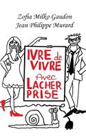 Ivre de Vivre avec L0/00cher prise