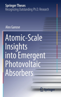 Atomic-Scale Insights into Emergent Photovoltaic Absorbers: (Springer Theses)