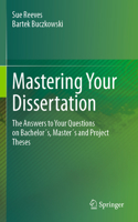 Mastering Your Dissertation: The Answers to Your Questions on Bachelor´s, Master´s and Project Theses