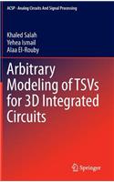 Arbitrary Modeling of Tsvs for 3D Integrated Circuits